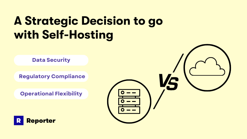 Reporter Self-hosted vs SaaS